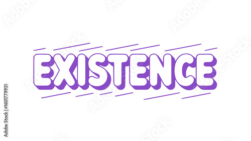 Existence.