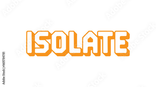 Isolate.