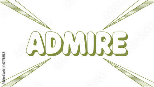 Admire.