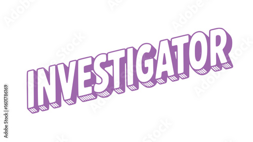 Investigator.