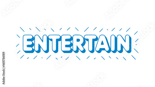 Entertain.