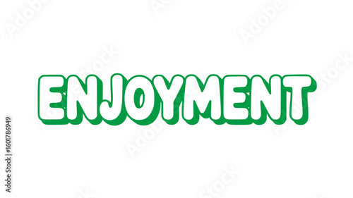 Enjoyment.
