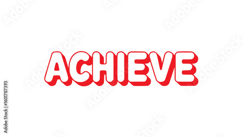 Achieve.