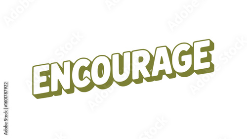 Encourage.