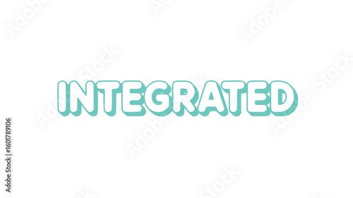 Integrated.