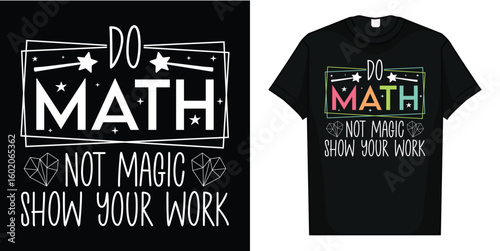 Do Math Not Magic Funny Math Teacher Back to School T-Shirt