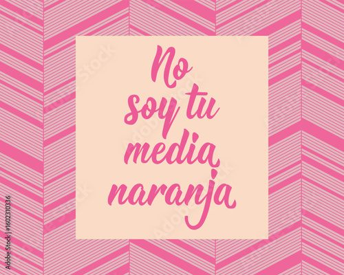 No soy tu media naranja. Translation from Spanish - I am not your better half. Perfect design for greeting cards, posters and social media. Spanish Lettering.