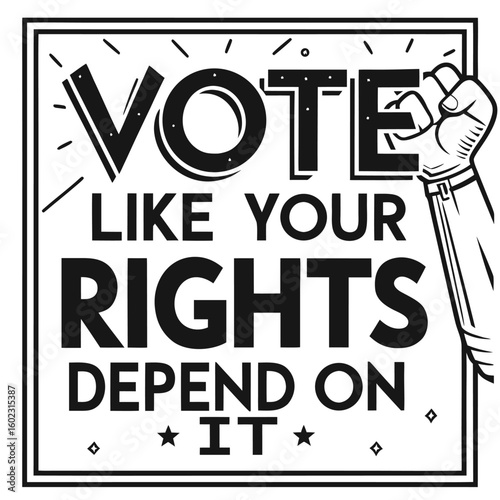 Bold black-and-white design with block lettering “VOTE LIKE YOUR RIGHTS DEPEND ON IT” paired with a raised fist illustration political t-shirt layout hand holding the word sale