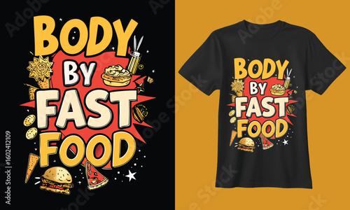 Humorous body by fast food t shirt design with burgers fries tacos and pizza illustrations