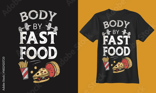 Humorous t shirt design featuring body by fast food slogan with pizza burger and fries