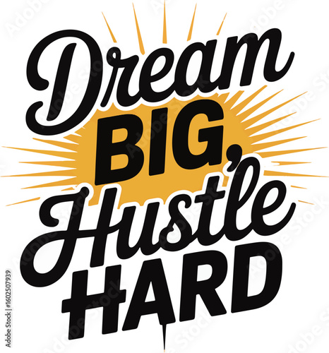 Dream Big, Hustle Hard Typography