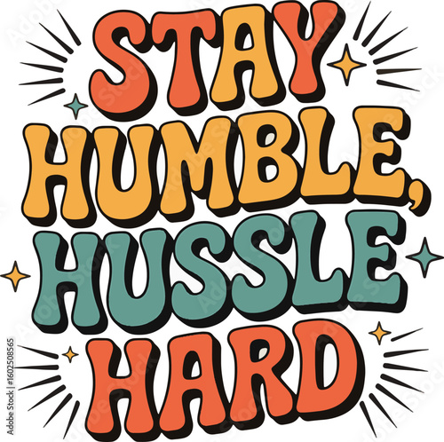 Stay Humble, Hussle Hard Typography