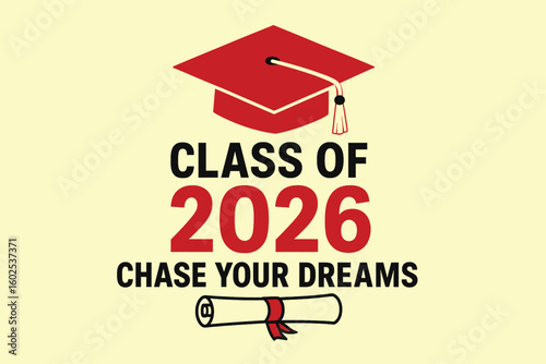 Class of 2026 graduation cap and diploma chase your dreams
