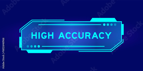 Futuristic hud banner that have word high accuracy on user interface screen on blue background