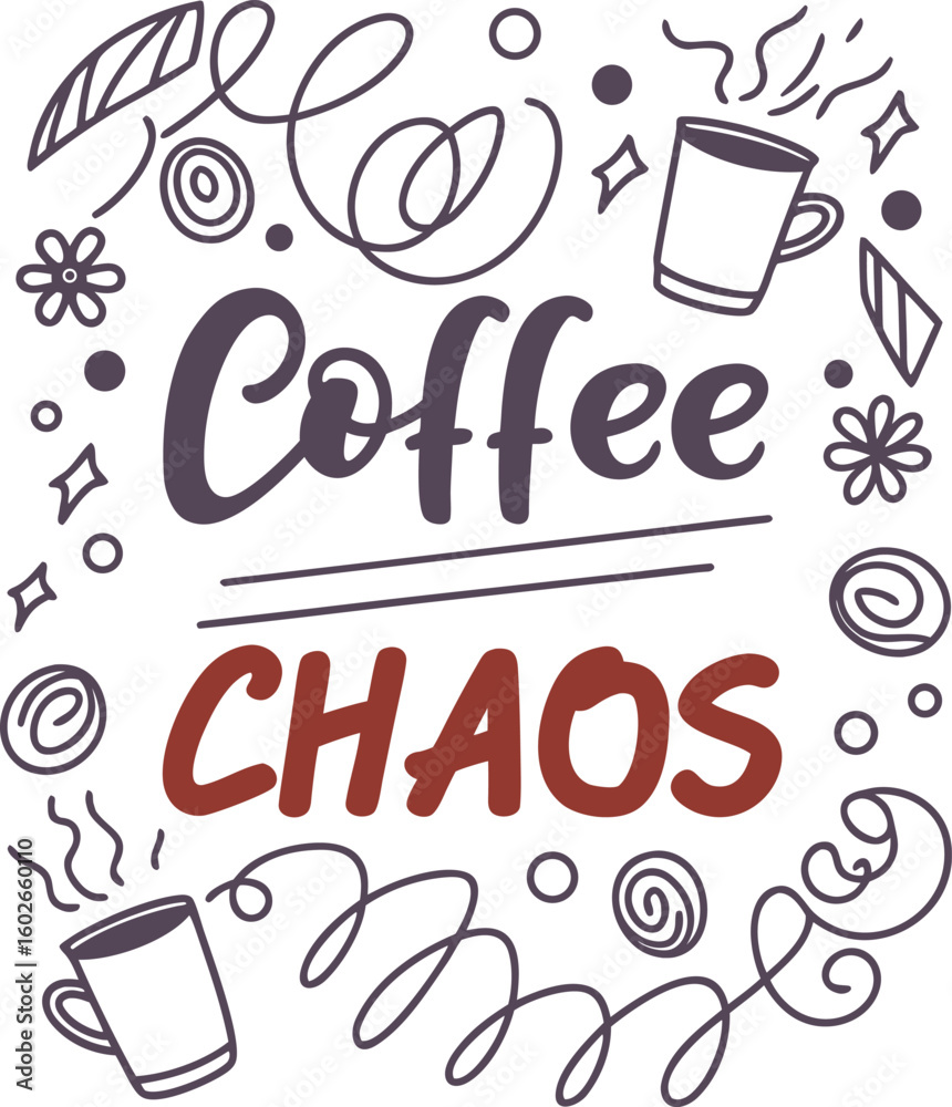 Obraz premium Coffee chaos humorous hand-drawn lettering design with steaming coffee cups, decorative swirls, flowers, and leaves in doodle style for coffee lovers