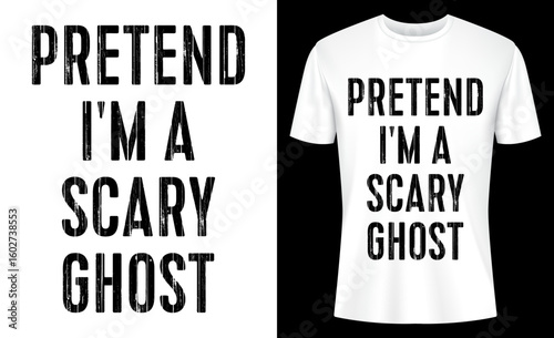 Pretend I'm A Scary Ghost Costume Halloween Easy Lazy T-shirt Design