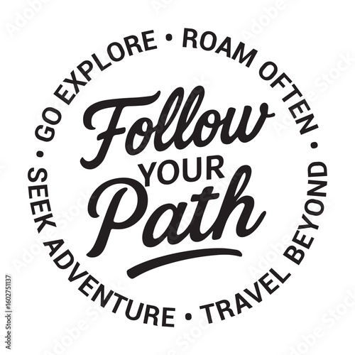 Follow your path, go explore, roam often, seek adventure, travel beyond, inspirational design quote, motivational quotes, typography illustration lettering quotes