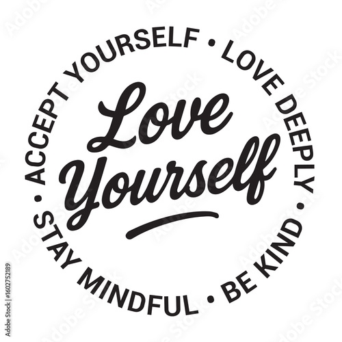 Love yourself, accept yourself, love deeply, stay mindful, be kind, inspirational design quote, motivational quotes, typography illustration lettering quotes