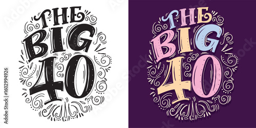 Birthday 40.Cute hand drawn doodle lettering quote about birthday party. Lettering for t-shirt design, mug print, bag print, clothes fashion. 100% hand drawn vector image.
