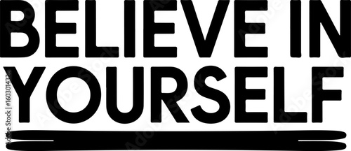 Vector art of believe in yourself text with a bold impactful design