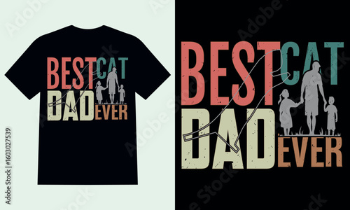 Best Cat Dad Ever T-shirt Design: A stylish t-shirt design celebrating fatherhood and the love for cats. Featuring a heartwarming graphic, perfect for any cat-loving dad.