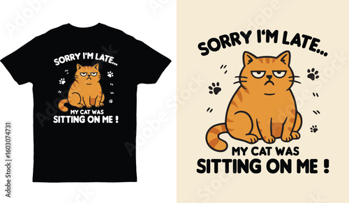 Funny orange cat t-shirt design, sorry I'm late, my cat was sitting on me