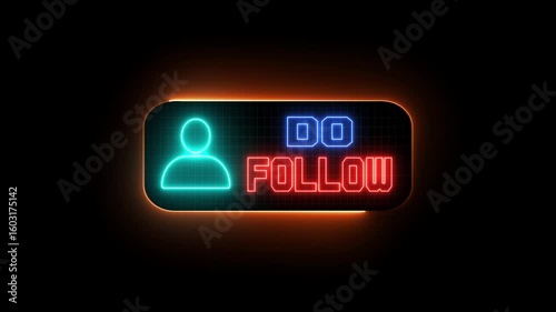 Do Follow neon sign animation, glowing text effect, 4K digital light display, social media concept, bright illuminated lettering, follow