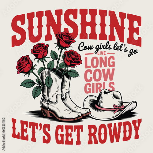 Embrace country vibes with this "Sunshine & Long Cowgirls" design, featuring a cowboy boot overflowing with roses and a classic hat, perfect for a "Let's Get Rowdy" celebration.