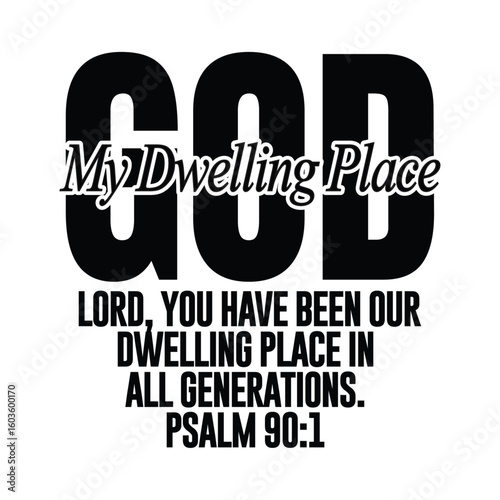 God, My Dwelling Place A Psalm of Eternal Shelter and Refuge for All Generations (Psalm 90:1)