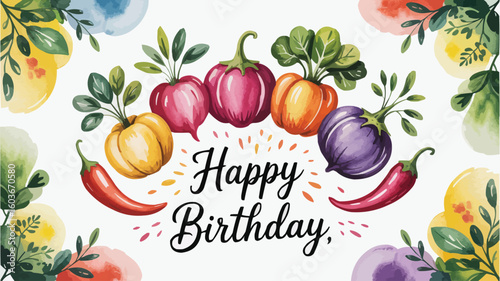 Happy Birthday Greeting Card with Watercolor Vegetables, Peppers, Eggplant, Radishes, Pumpkins, and Floral Accents