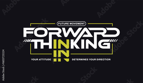 Forward thinking, abstract typography motivational quotes modern design slogan. Vector illustration graphics print t shirt, apparel, background, poster, banner, postcard or social media content.