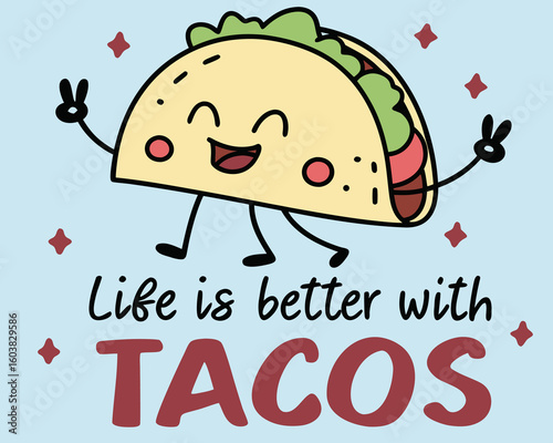 Playful Taco Cartoon with Positive Message Life is Better with Tacos on a Light Blue Background cartoon