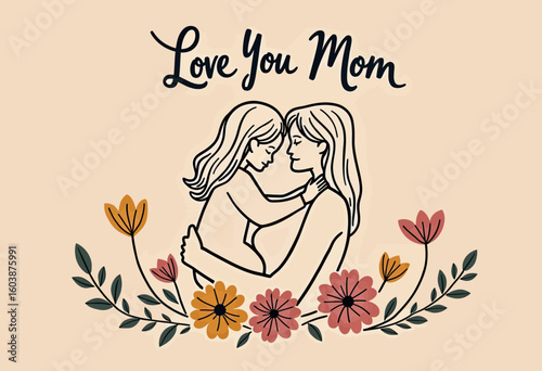 Loving Hand-Drawn "Love You Mom" Line Art Illustration of a Mother Embracing Her Daughter Amongst Seasonal Flowers, Perfect for Meaningful Mother's Day Cards or Celebrating Enduring Family Bonds.
