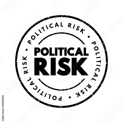 Political Risk - possibility that your business could suffer because of instability or political changes in a country, text concept stamp