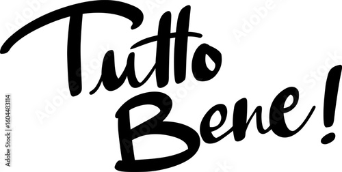 Tutto Bene. Handwritten quote in brushlettering style