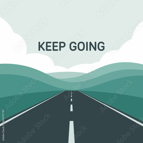 Inspirational open road journey towards a hopeful horizon with the message keep going