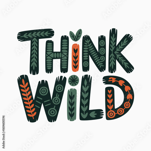 Embrace your inner adventurer with this bold think wild typography featuring a vibrant earthy and artistic design perfect for inspiring exploration and freedom