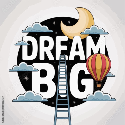 Dream big a ladder ascends towards a crescent moon and hot air balloon symbolizing aspirations and reaching for the stars
