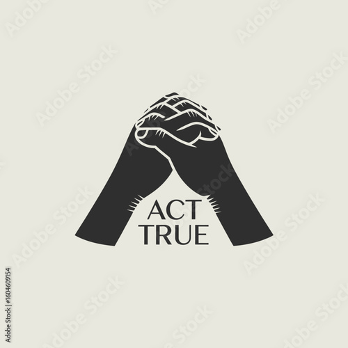 Symbolic representation of unity and faith with intertwined hands forming an a shape above the words act true