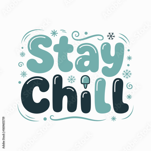 Stay chill hand lettered typography with whimsical winter elements and decorative accents