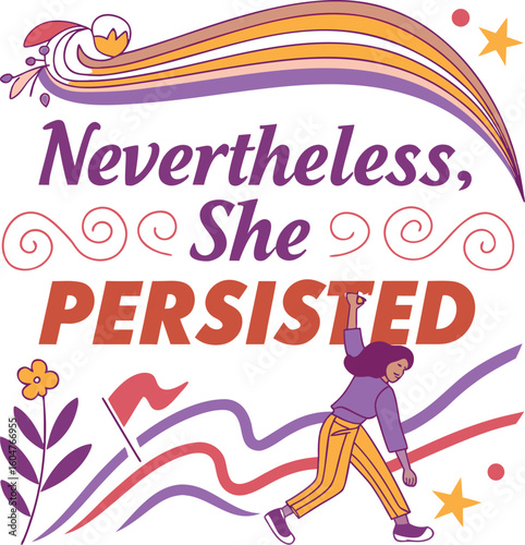 Empowering Feminist Design with Inspirational Quote "Nevertheless, She Persisted" Featuring Colorful Illustration and Motivational Elements