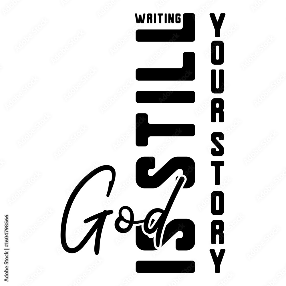 God Is Still Writing Your Story God Is Still Writing Your Story