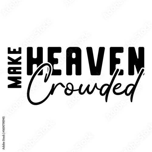 Make Heaven Crowded