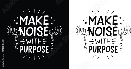 Make noise with purpose a motivational quote featuring a megaphone and radiating lines presented in both black and white versions for versatile design use