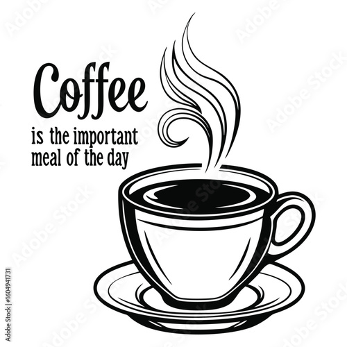 The image features a decorative design with the words "Coffee is the most important meal of the day" in an elegant, cursive font. Below the text, there is an image of a stylized coffee cup.