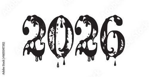 Dripping 2026 Typography in Grunge Style, Black Vector Numbers with Ink or Slime Effect, Editable Formats: AI, EPS, JPG, PNG