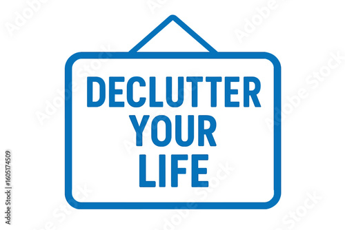 A hand-drawn lettering quote featuring the phrase 'Declutter your life', ideal for minimalist designs on greeting cards, posters, T-shirts, banners, and print invitations
