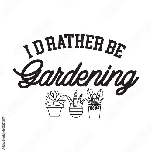 I'd rather be gardening