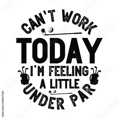 can't work today i'm feeling a little under par