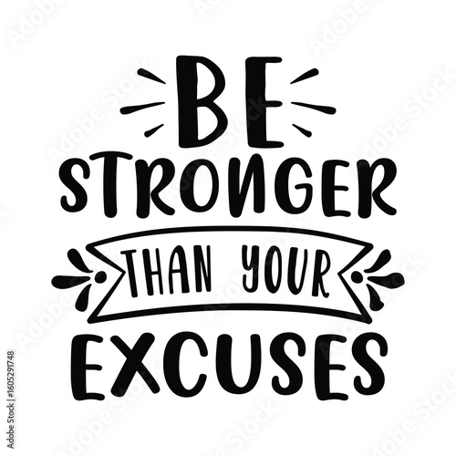 be stronger than your excuses